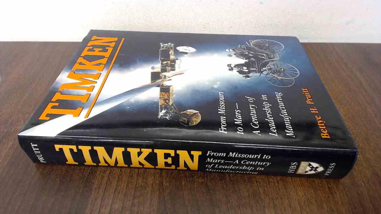 Timken: From Missouri to Mars-A Century of Leadership in Manufacturing Business, Finance & Career