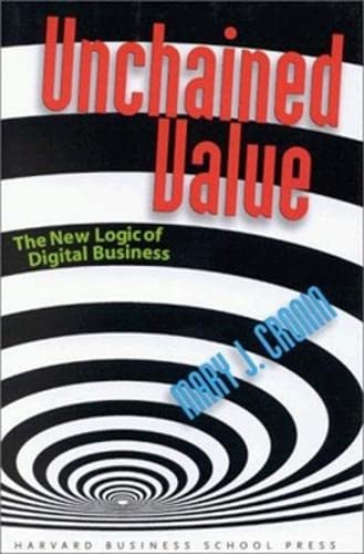 Unchained Value: The New Logic of Digital Business Business, Finance & Career