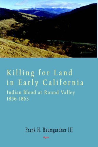 Killing for Land in Early California - Indian Blood at Round Valley Social Sciences