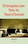 US Immigration Laws Under the Threat of Terrorism: Balancing National Security and Human Rights in Post-9/11 U.S. Immigration Policy Law