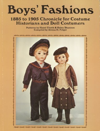 Boys' Fashions, 1885-1905: Chronicle for Costume Historians and Doll Costumers Hobbies & Crafts