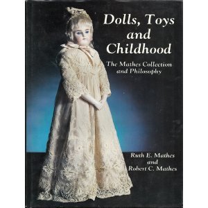 Dolls, Toys and Childhood: The Mathes Collection and Philosophy Hobbies & Crafts