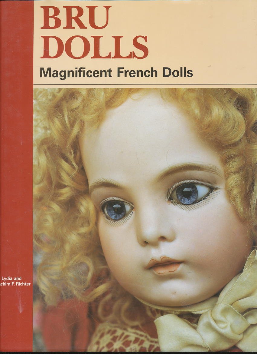 Bru Dolls: Magnificent French Dolls Hobbies & Crafts