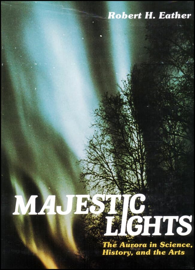 Majestic Lights: The Aurora in Science, History and the Arts book