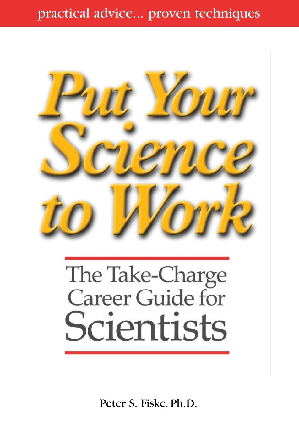 Put Your Science to Work: The Take-Charge Career Guide for Scientists (Special Publications) Business, Finance & Career