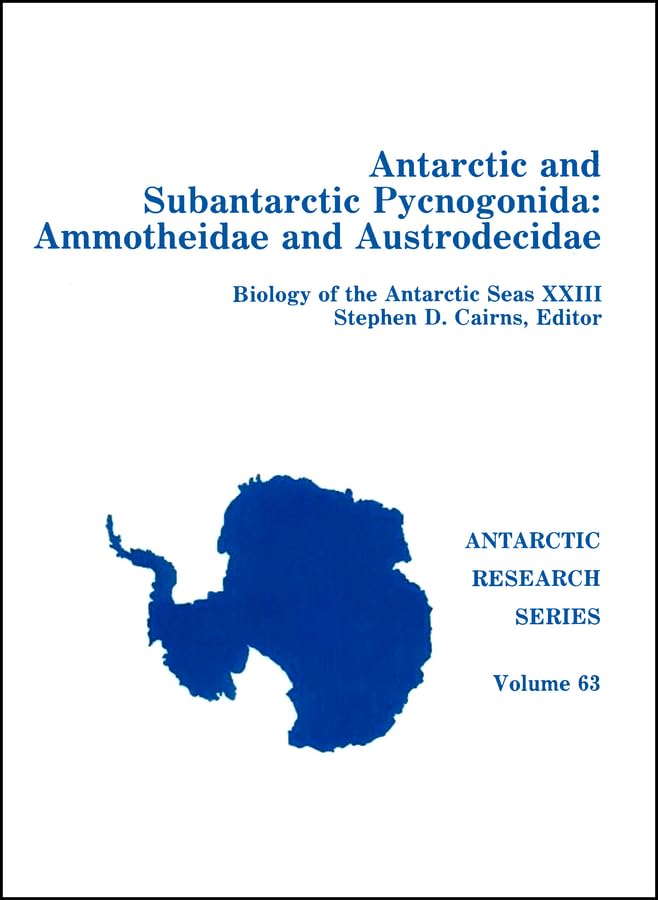 Antarctic and Subantarctic Pycnogonida: Ammotheidae and Austrodecidae (Antarctic Research Series, Band 42) Geology & Geography