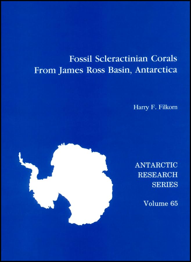 Fossil Scleractinian Corals from James Ross Basin, Antarctica (Antarctic Research Series) Geology & Geography