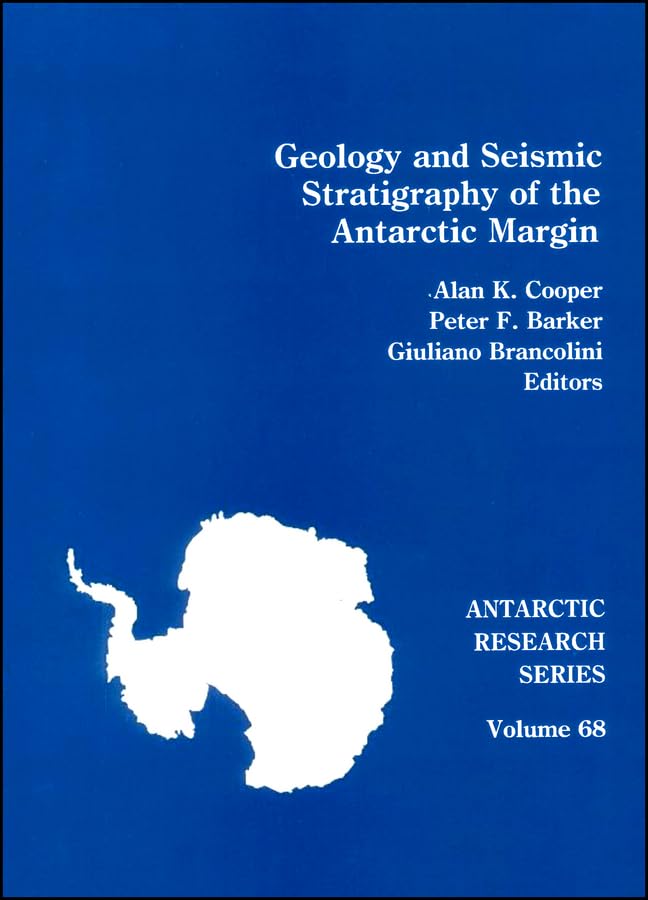 Geology and Seismic Stratigraphy of the Antarctic Margin (Antarctic Research Series, Band 127) Geology & Geography