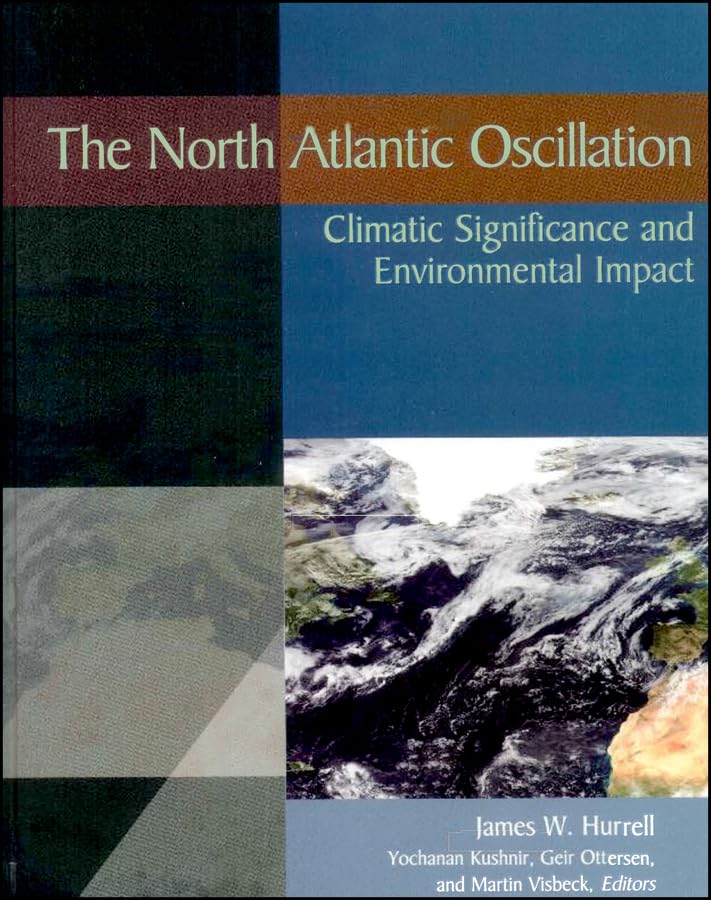 The North Atlantic Oscillation: Climatic Significance and Environmental Impact (Geophysical Monograph) Geology & Geography