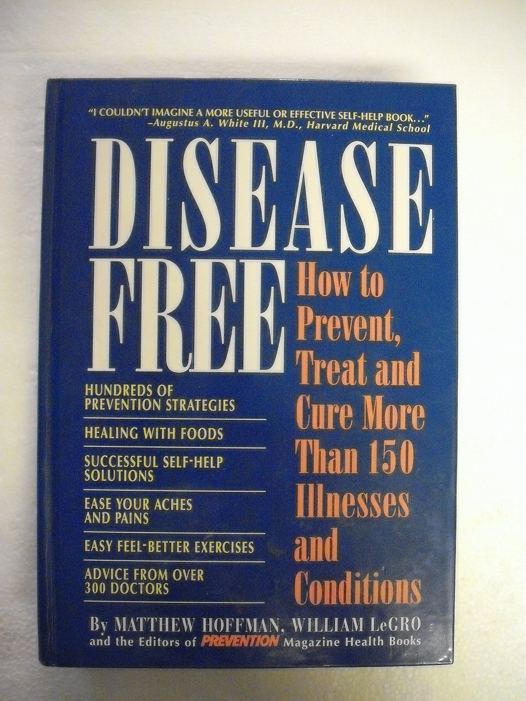 Disease Free: How to Prevent, Treat and Cure More Than 150 Illnesses and Conditions book