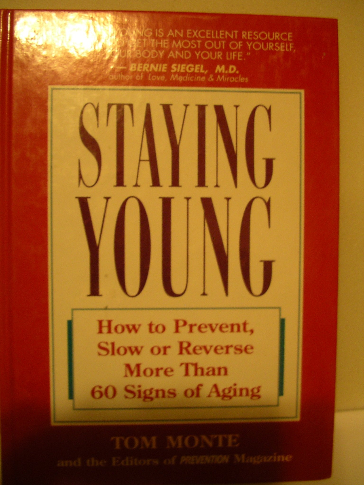 Staying Young: How to Prevent, Slow or Reverse More Than 60 Signs of Aging book