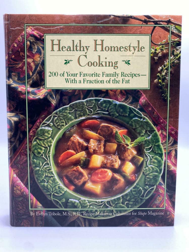Healthy Homestyle Cooking: 200 Of Your Favorite Family Recipes-With a Fraction of the Fat Leisure, Home & Garden