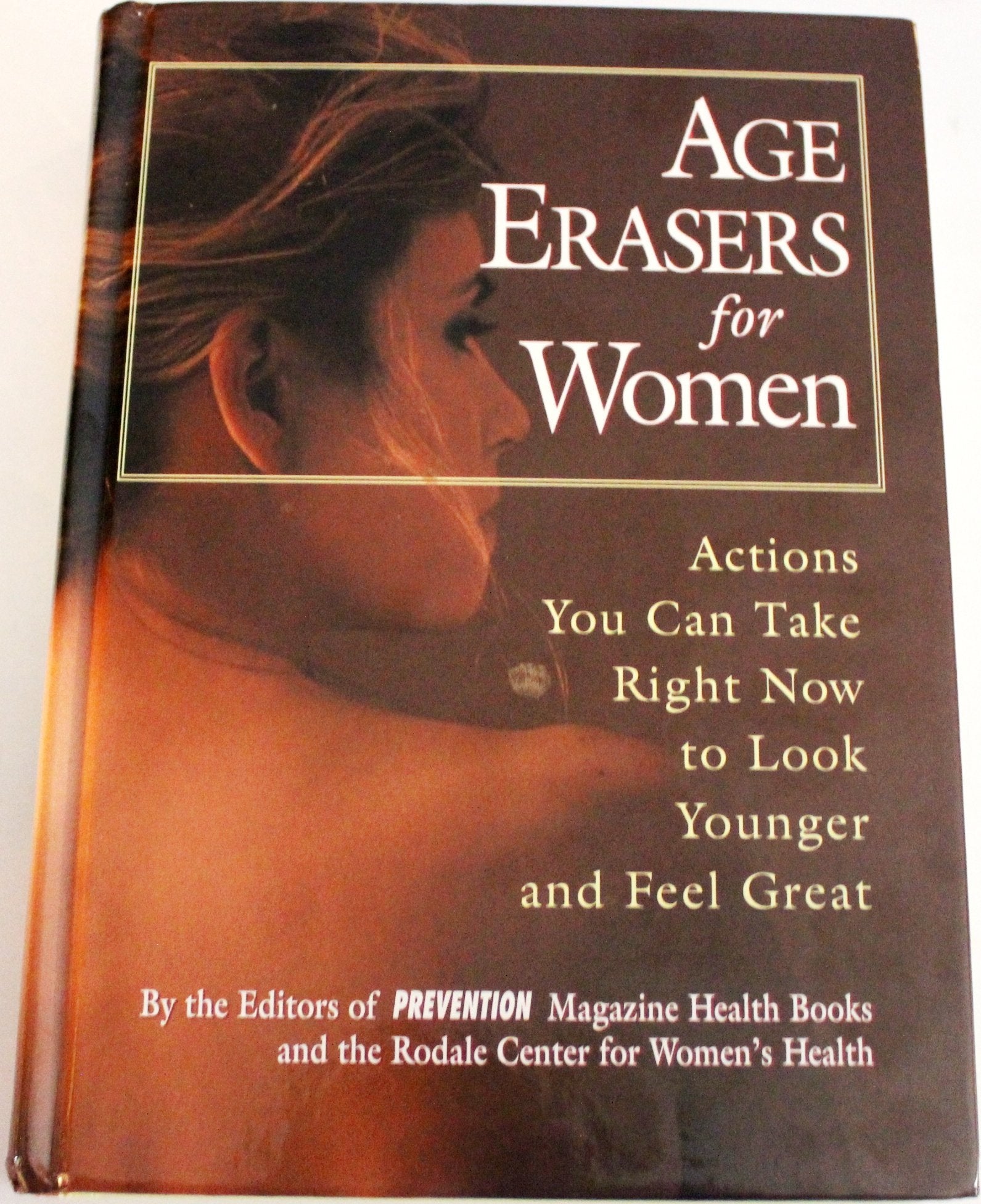 Age Erasers for Women: Actions You Can Take Right Now to Look Younger and Feel Great Health, Nutrition & Fitness