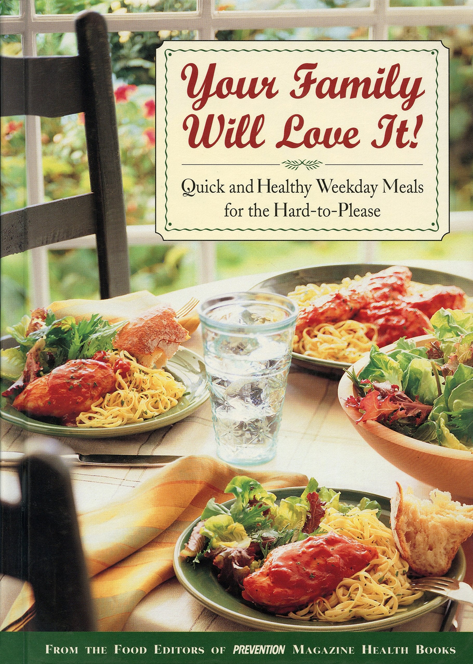 Your Family Will Love It!: Quick and Healthy Weekday Meals for the Hard-To-Please Cooking & Enjoying