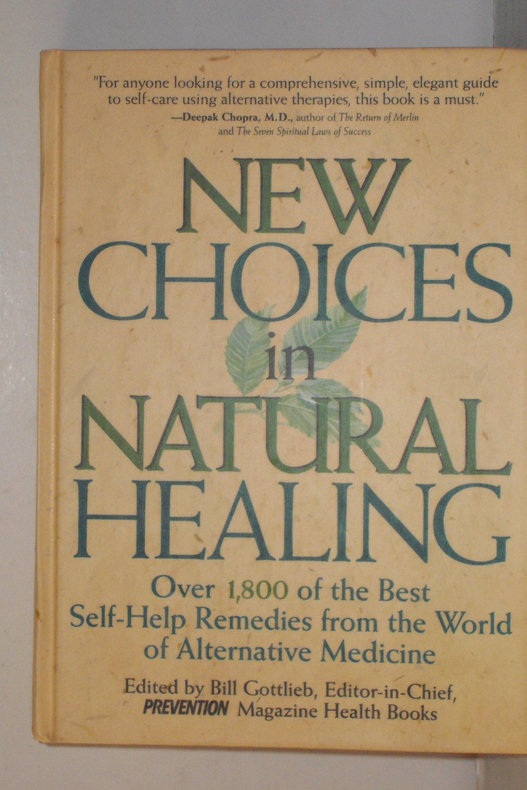 New Choices in Natural Healing: Over 1,800 of the Best Self-Help Remedies from the World of Alternative Medicine: Over 1, 000 of the Best Self-help Remedies from the World of Alternative Medicine Health, Nutrition & Fitness