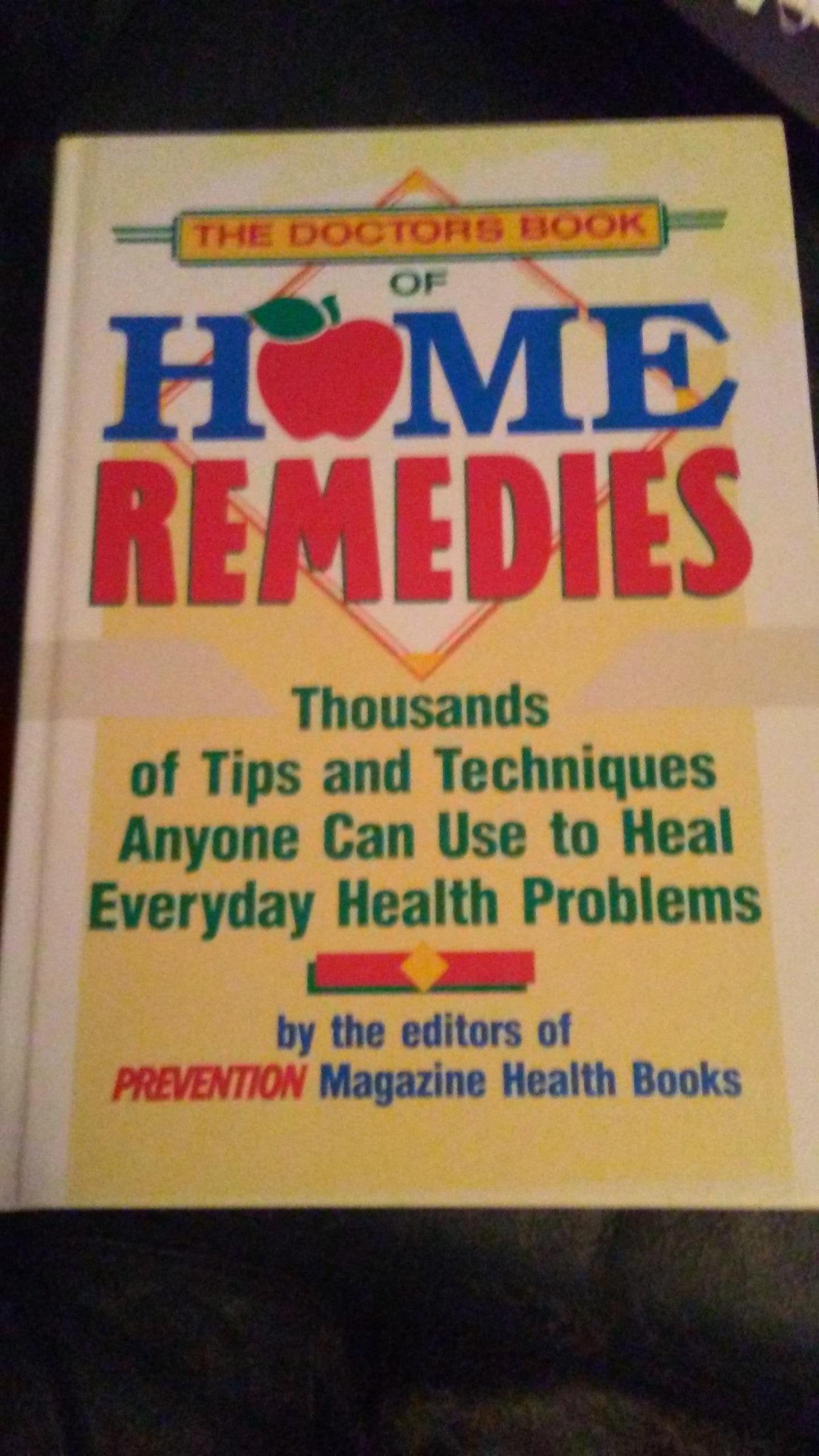 Doctors' Book of Home Remedies: Thousands of Tips and Techniques Anyone Can Use to Heal Everyday Health Problems Medicine