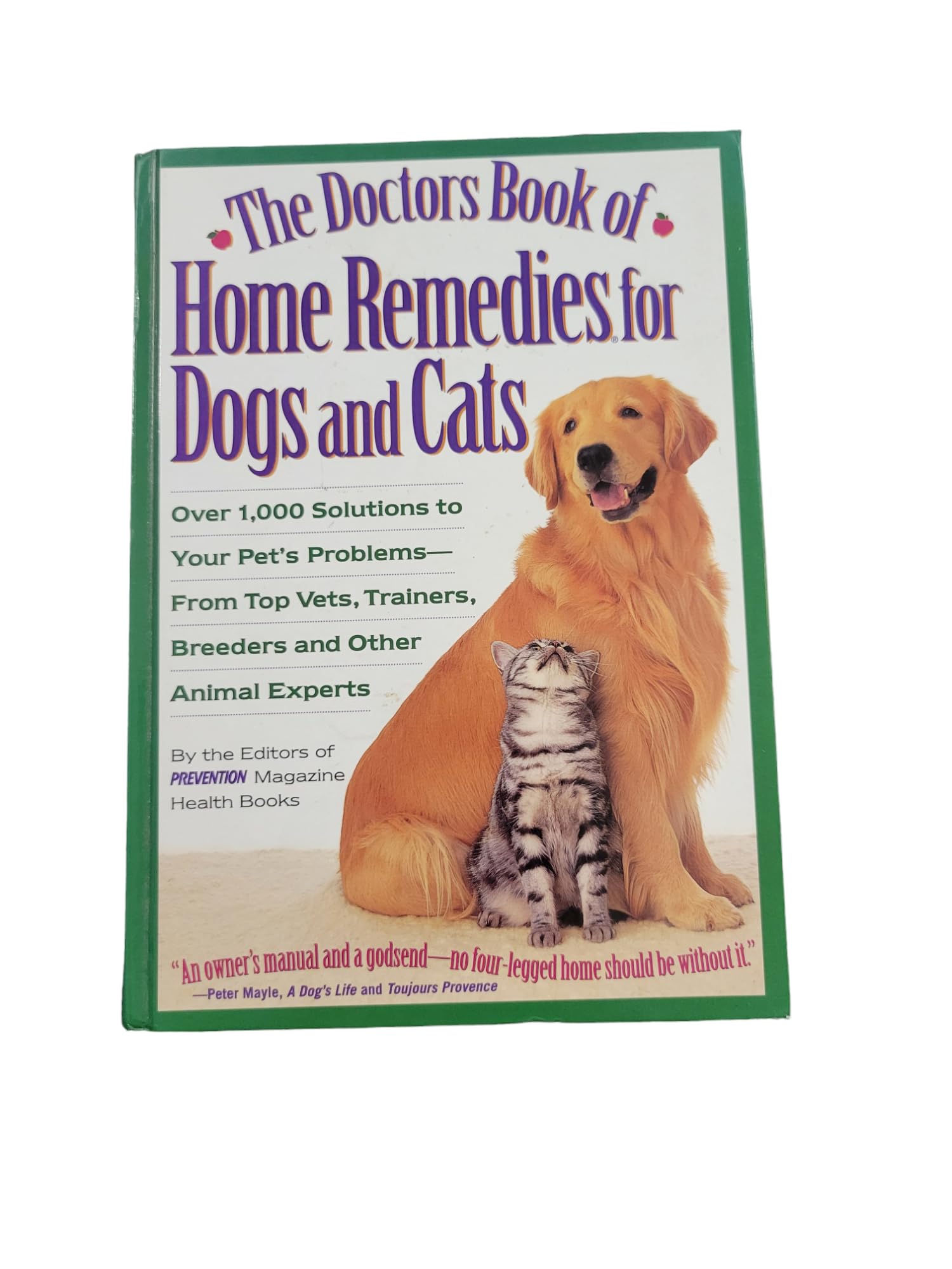 The Doctors Book of Home Remedies for Dogs and Cats: Over 1,000 Solutions to Your Pet's Problems-From Top Vets, Trainers, Breeders and Other Animal ... Trainers, Breeders and Other Animal Experts Pets