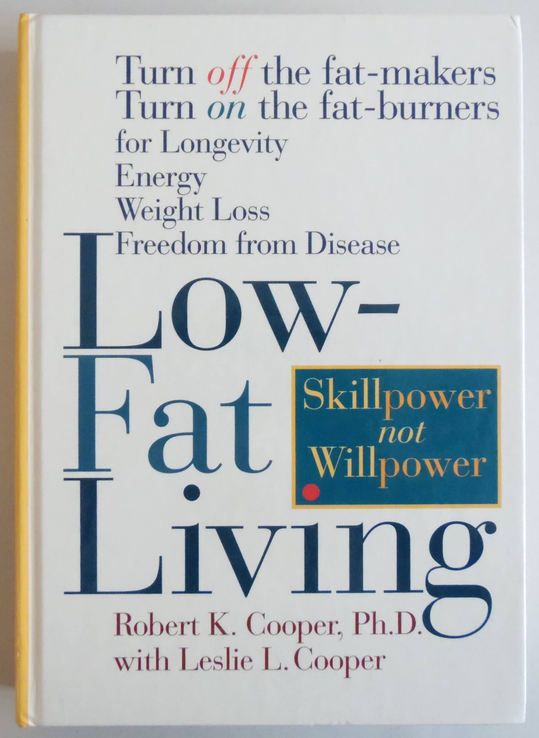 Low-Fat Living: Turn Off the Fat-Makers Turn on the Fat-Burners for Longevity Energy Weight Loss Freedom from Disease Health, Nutrition & Fitness