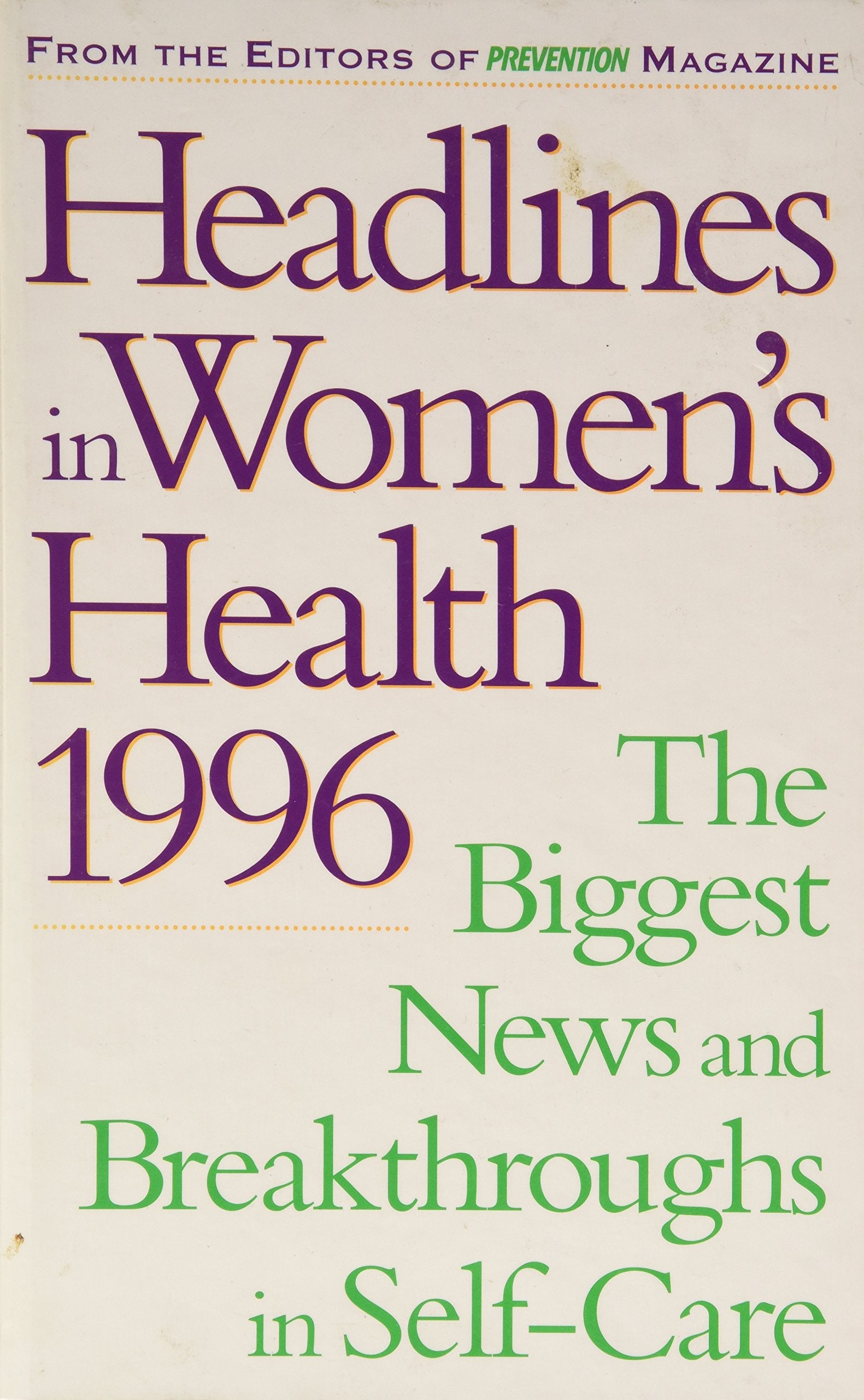 Headlines in women's health, 1996: The biggest news and breakthroughs in self-care Books