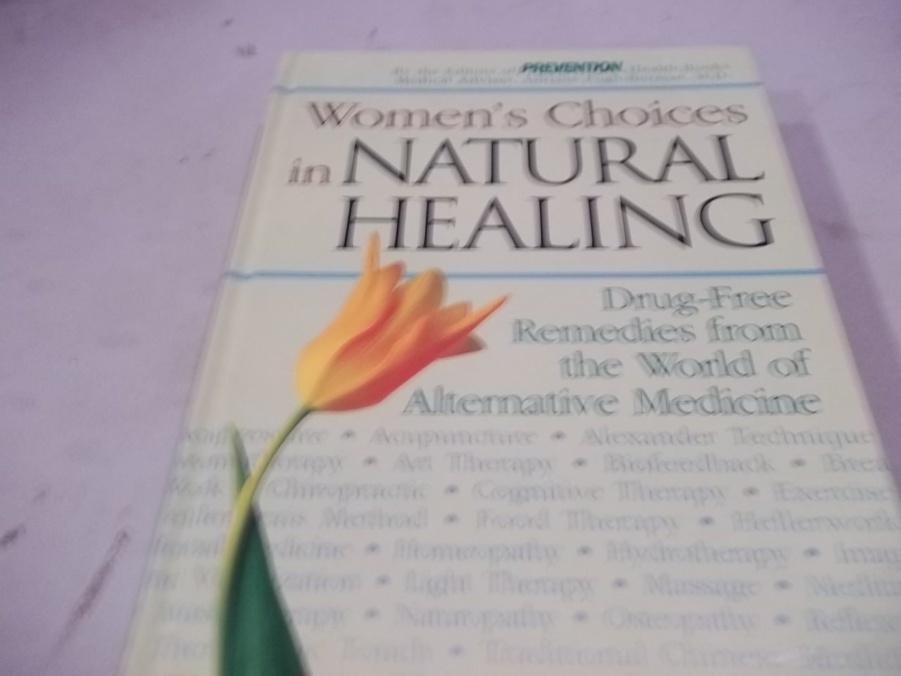 New Choices in Natural Healing for Women: From Aromatherapy and Herbs to Massage and Vitamin Therapy--Drug-Free Remedies from the World of Alternative Medicine book