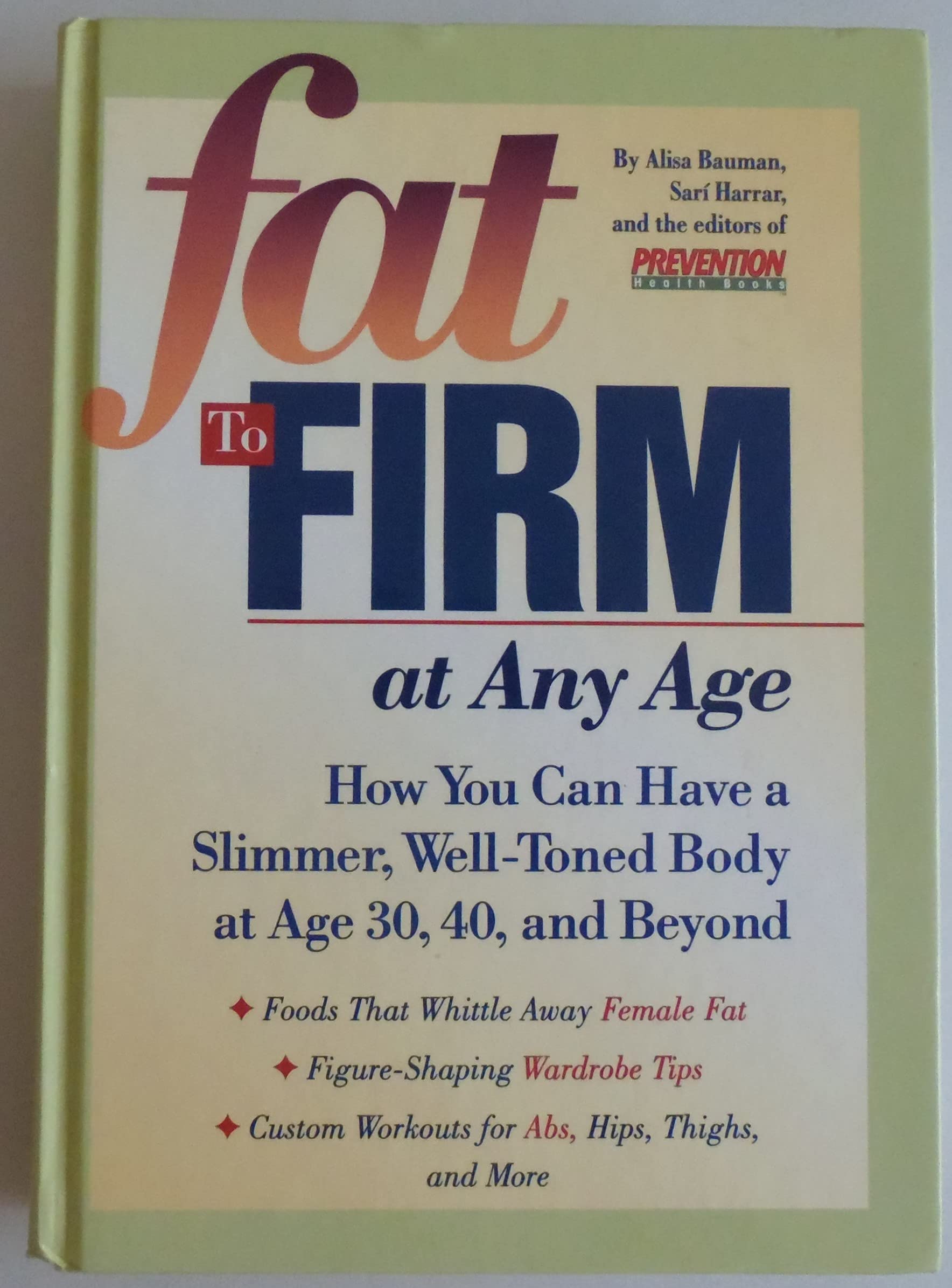 Fat to Firm at Any Age: How You Can Have a Slimmer, Well-Toned Body at Age 30, 40, and Beyond Health, Nutrition & Fitness