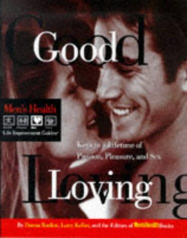Good Loving: Keys to a Lifetime of Passion, Pleasure, and Sex (Men's Health Life Improvement Guides) Partnership & Love