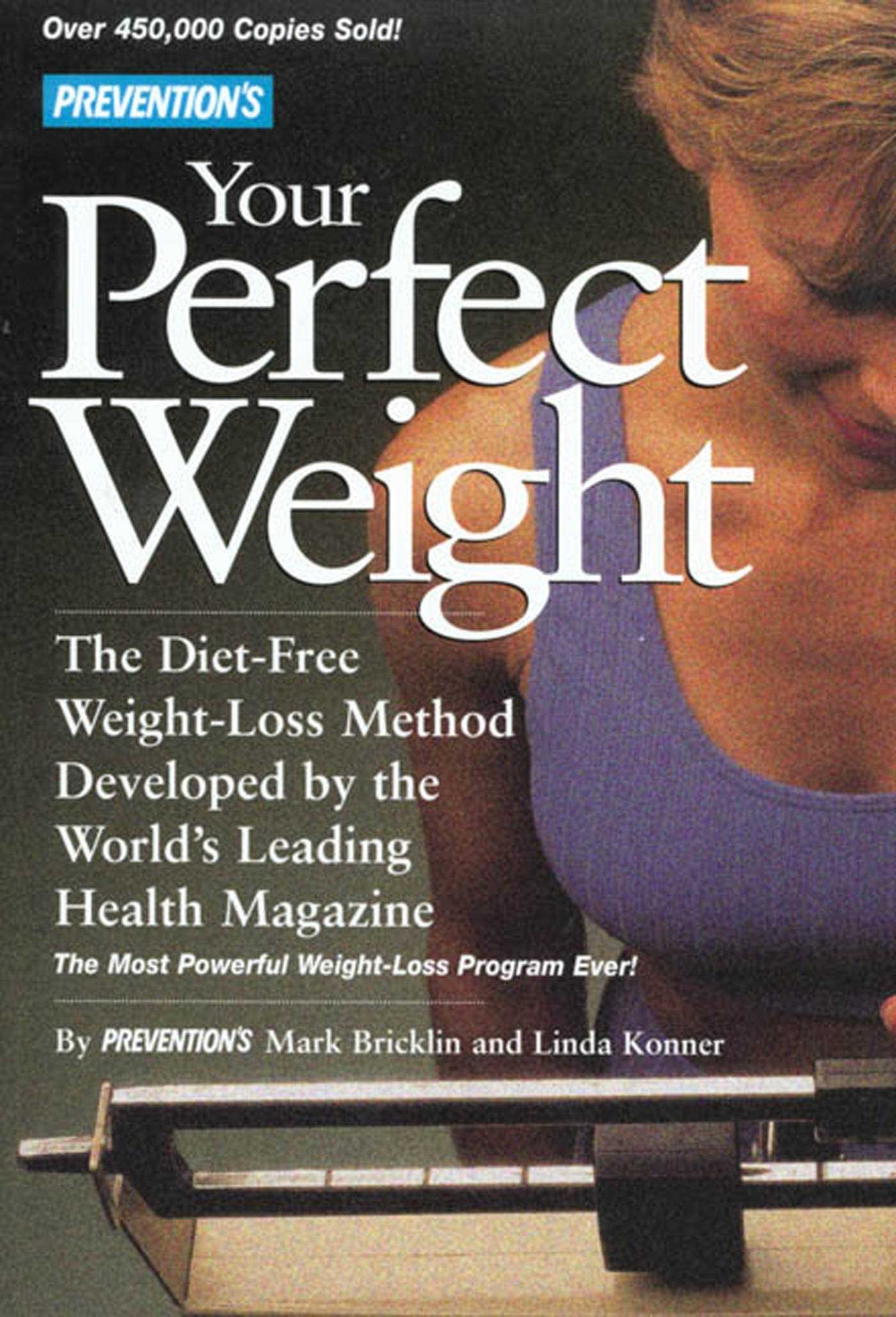 Prevention's Your Perfect Weight: The Diet-Free Weight-Loss Method Developed by the World's Leading Health Magazine book