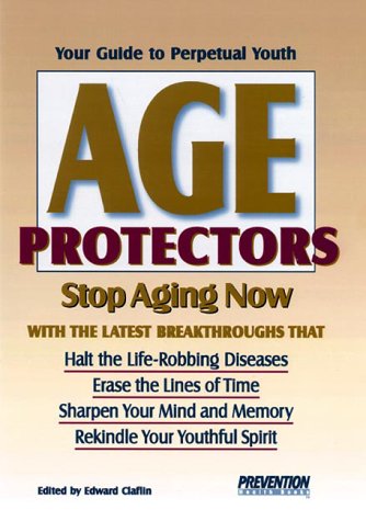 Age Protectors: Your Guide to Perpetual Youth, Stop Aging Now With the Latest Breakthroughs That Halt the Life-Robbing Diseases Erase the Lines of Time Sharpen Your m Leisure, Home & Garden
