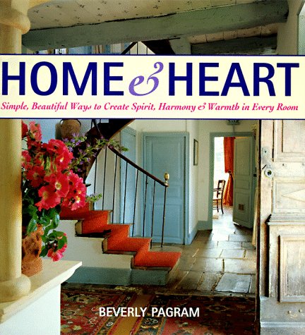 Home and Heart: Simple, Beautiful Ways to Bring Spirit, Harmony & Warmth to Every Room book