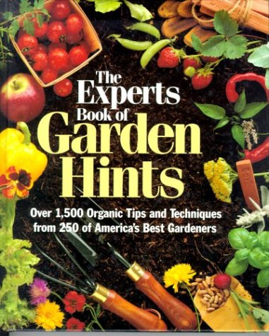 Expert's Book of Garden Hints: Over 1, 500 Organic Tips and Techniques from 250 of America's Best Gardeners book