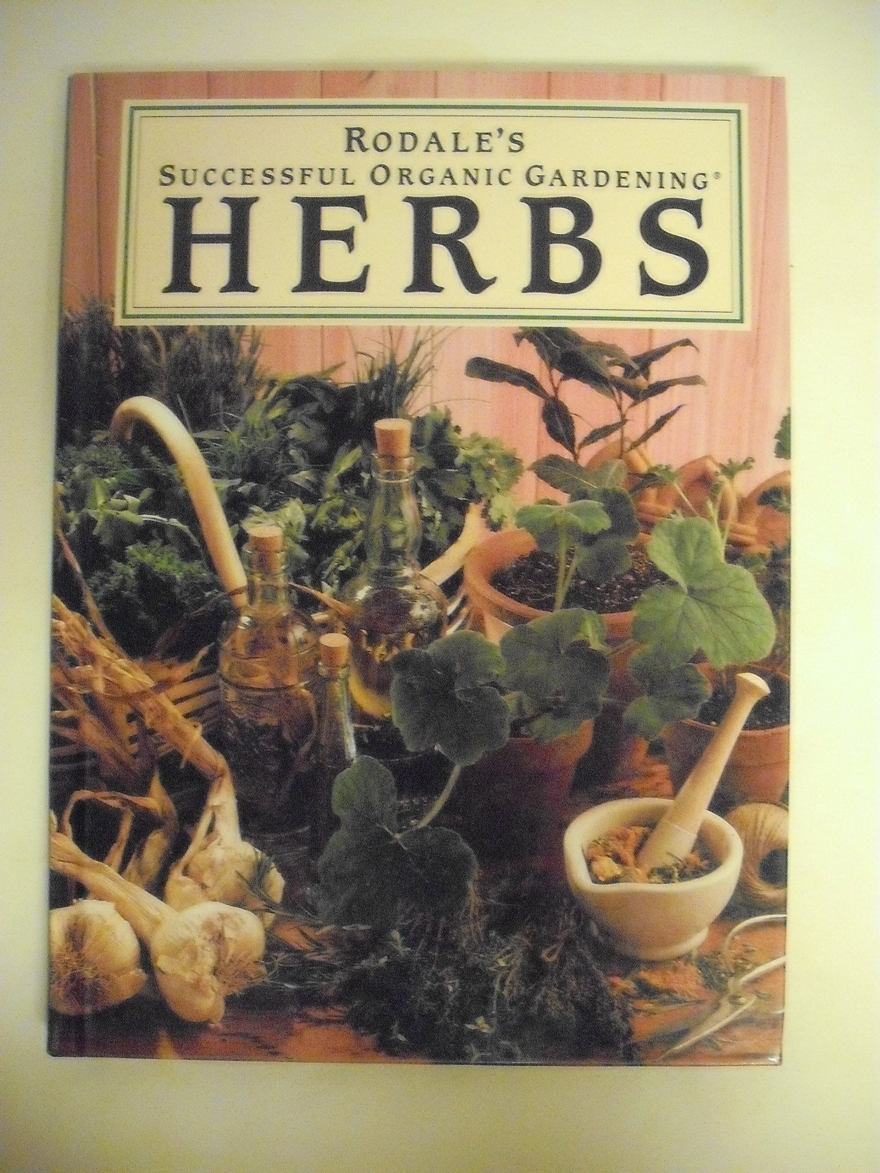 Rodale's Successful Organic Gardening: Herbs book