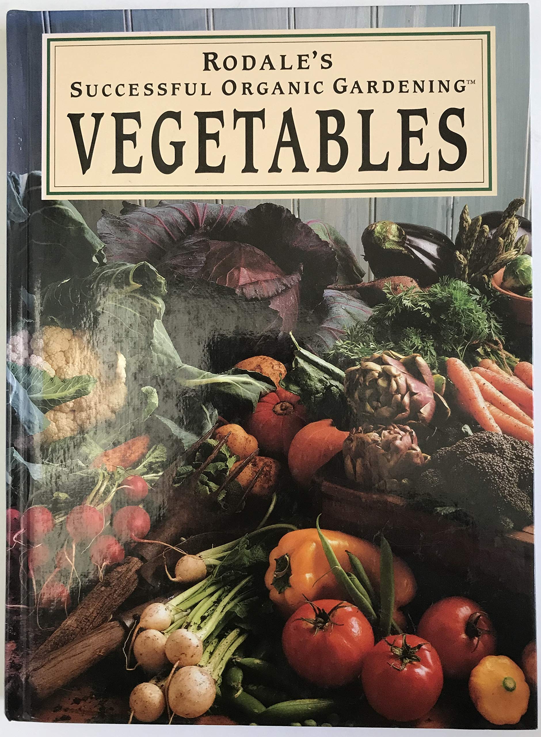 Rodale's Successful Organic Gardening: Vegetables Business, Finance & Career