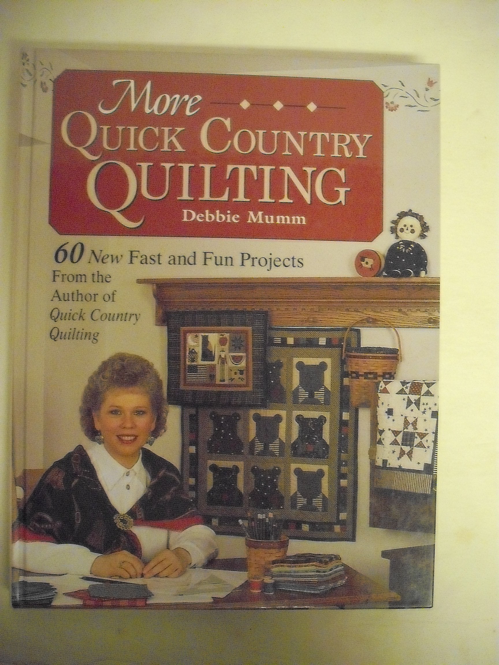 More Quick Country Quilting: 60 New Fast and Fun Projects from the Author of Quick Country Quilting (Rodale Quilt Book) Hobbies & Crafts