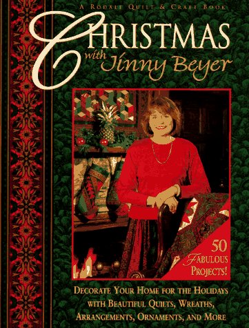 Christmas With Jinny Beyer: Decorate Your Home for the Holidays With Beautiful Quilts, Wreaths, Arrangements, Ornaments, and More Hobbies & Crafts