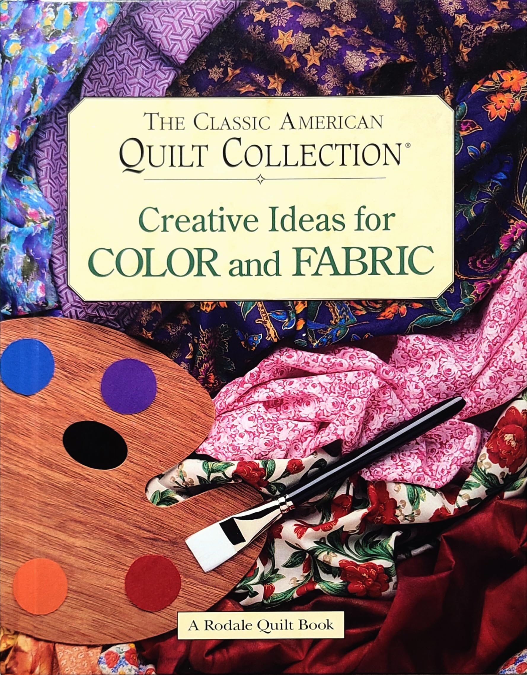 The Classic American Quilt Collection: Creative Ideas for Color and Fabric (Rodale Quilt Book) Hobbies & Crafts