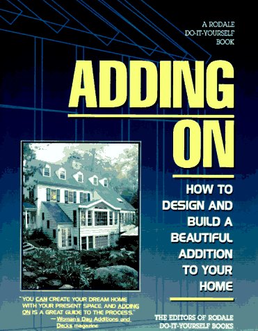 Adding on: How to Design and Build a Beautiful Addition to Your Home book