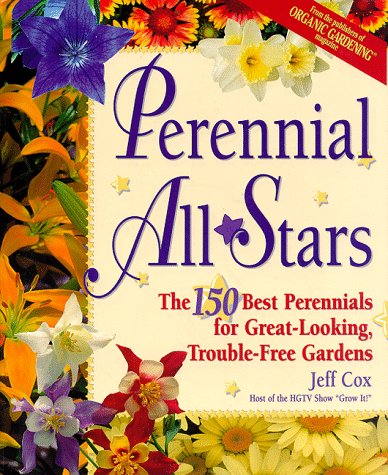 Perennial All-Stars: The 150 Best Perennials for Great-Looking, Trouble-Free Gardens book