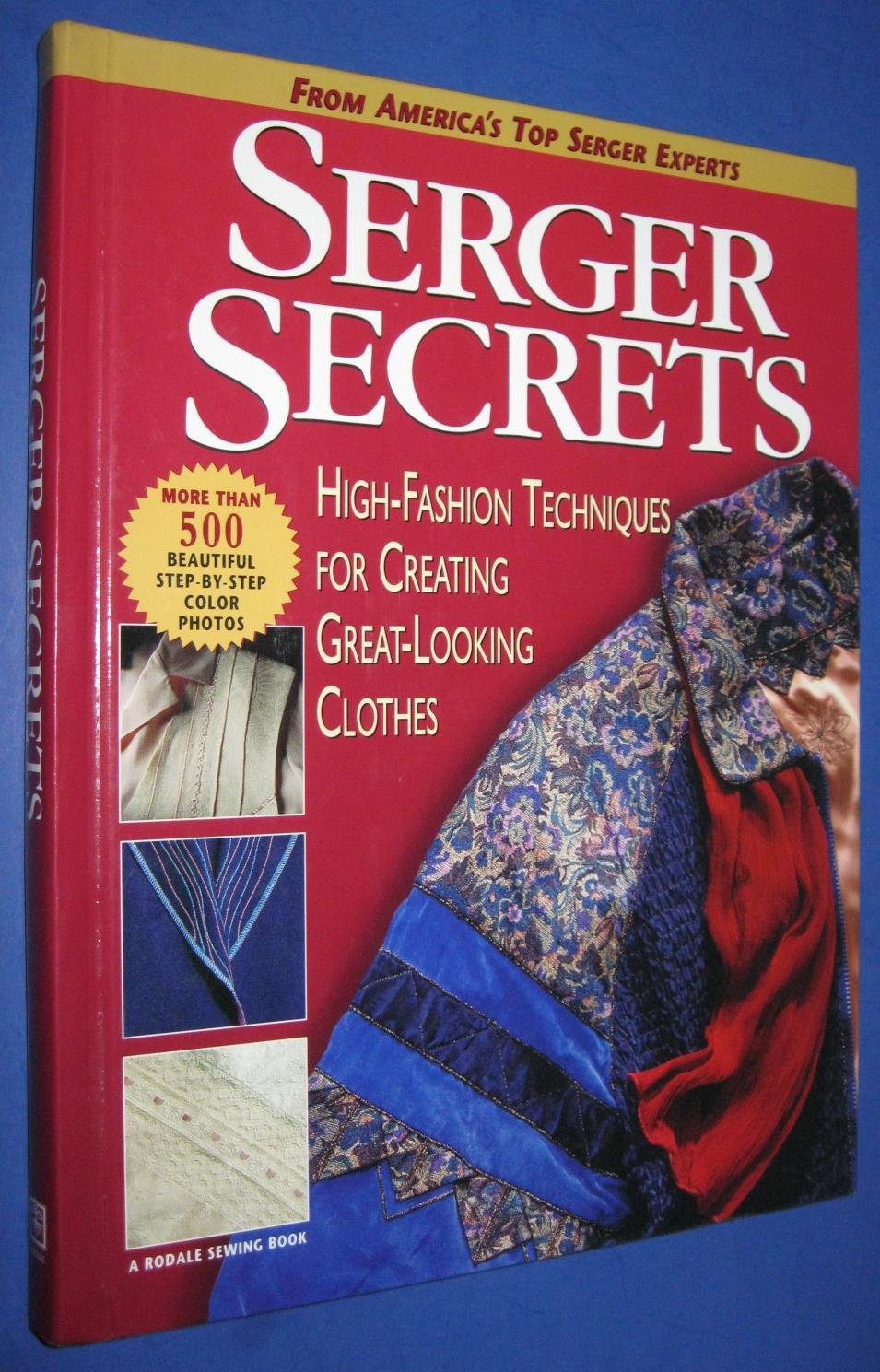 Serger Secrets: High-Fashion Techniques for Creating Great-Looking Clothes (Rodale Sewing Book) Hobbies & Crafts