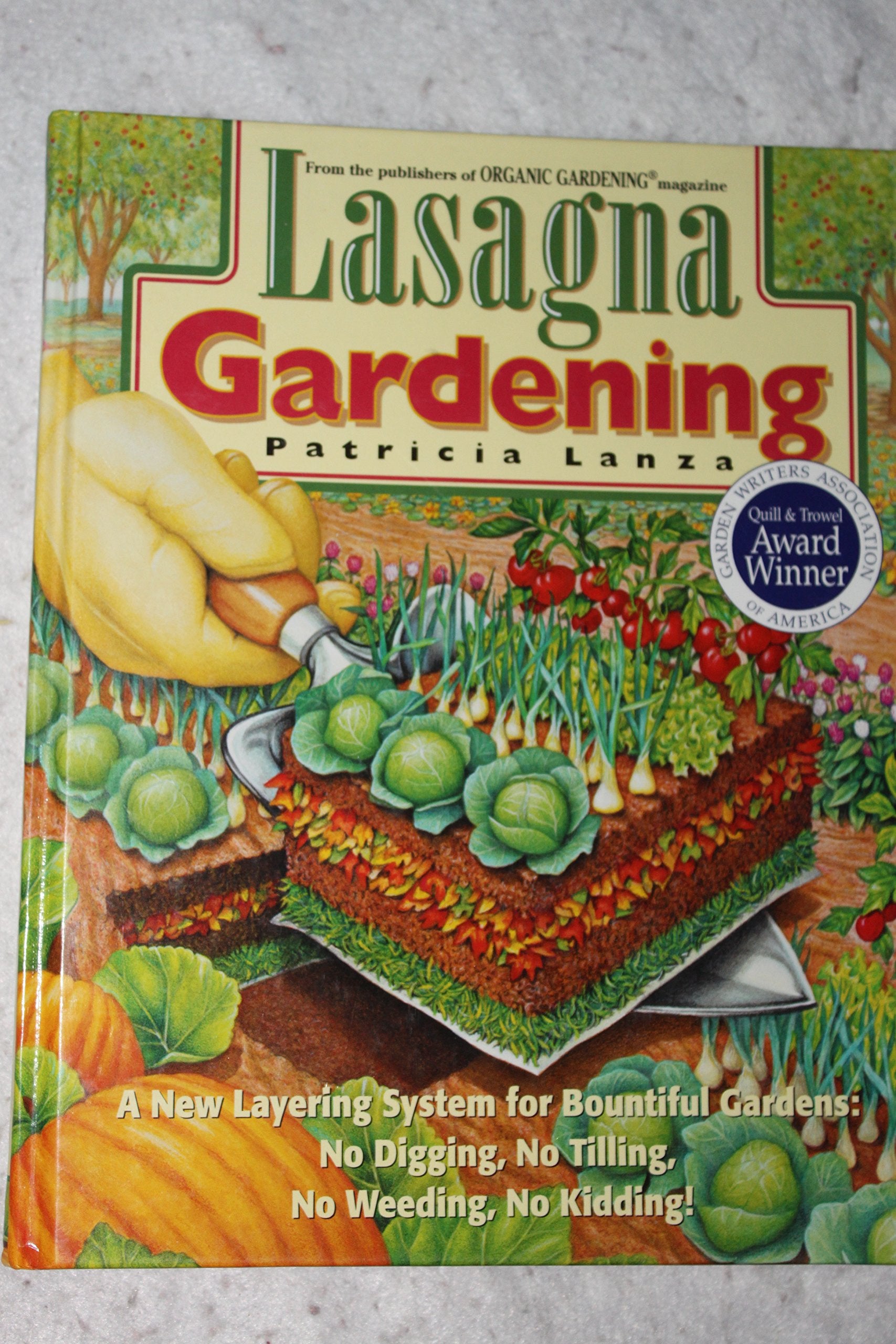 Lasagna Gardening: A New Layering System for Bountiful Gardens : No Digging, No Tilling, No Weeding, No Kidding! Garden & Plants