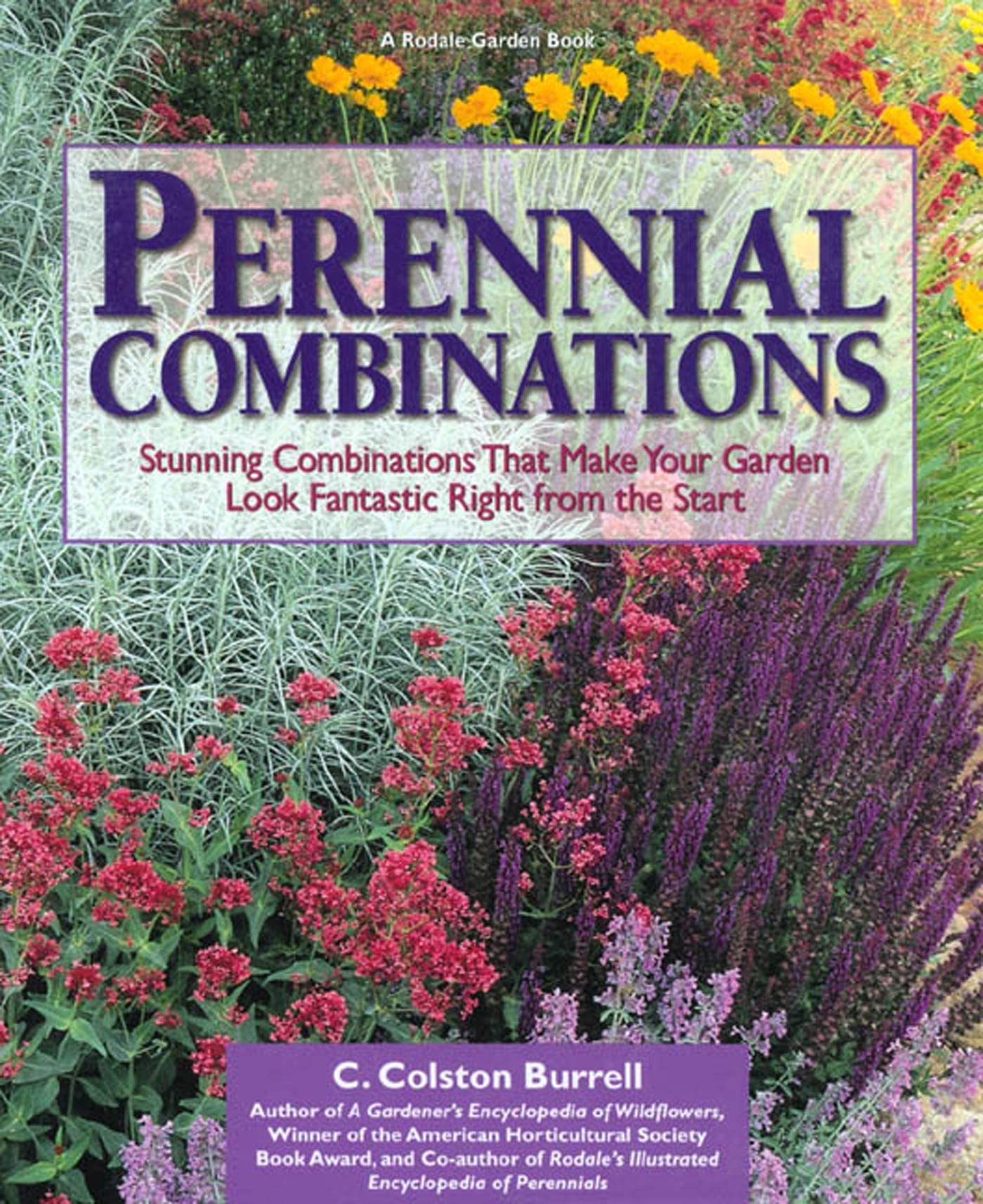 Perennial Combinations: Stunning Combinations That Make Your Garden Look Fantastic Right from the Start (Rodale Garden Book) Garden & Plants
