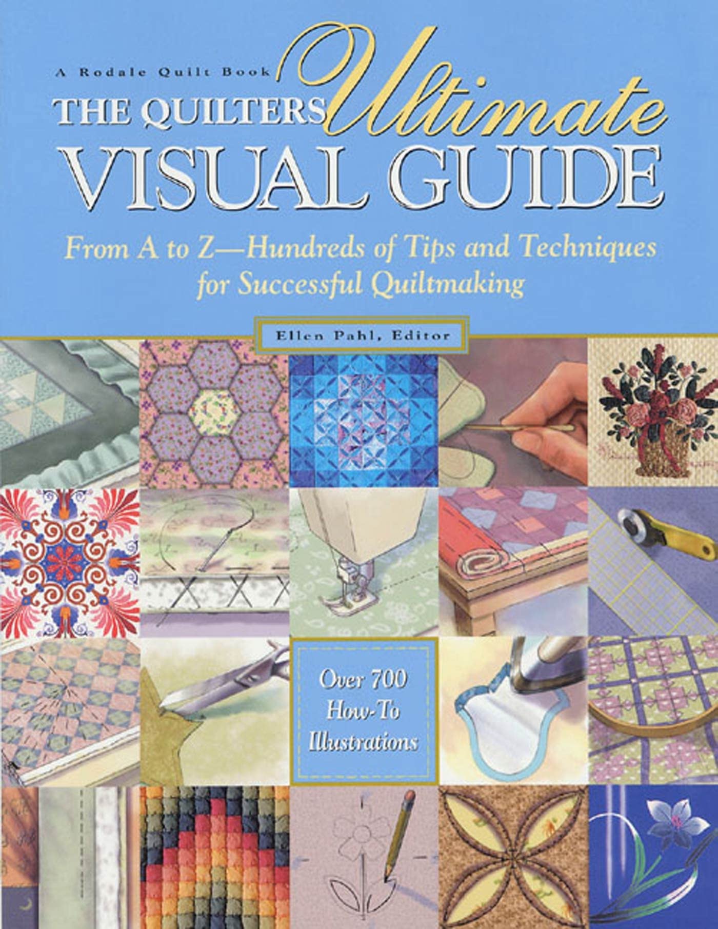 The Quilters Ultimate Visual Guide: From A to Z - Hundreds of Tips and Techniques for Successful Quiltmaking Hobbies & Crafts