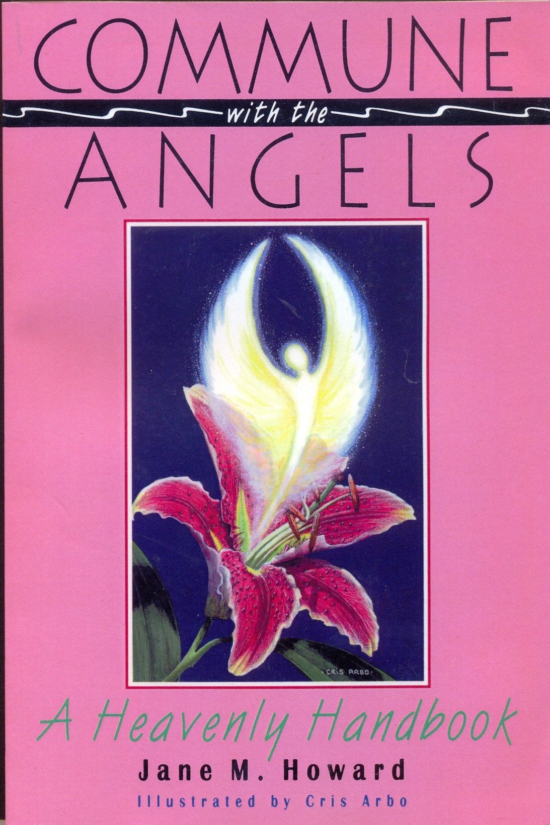 Commune With the Angels: A Heavenly Handbook Religion & Esotericism