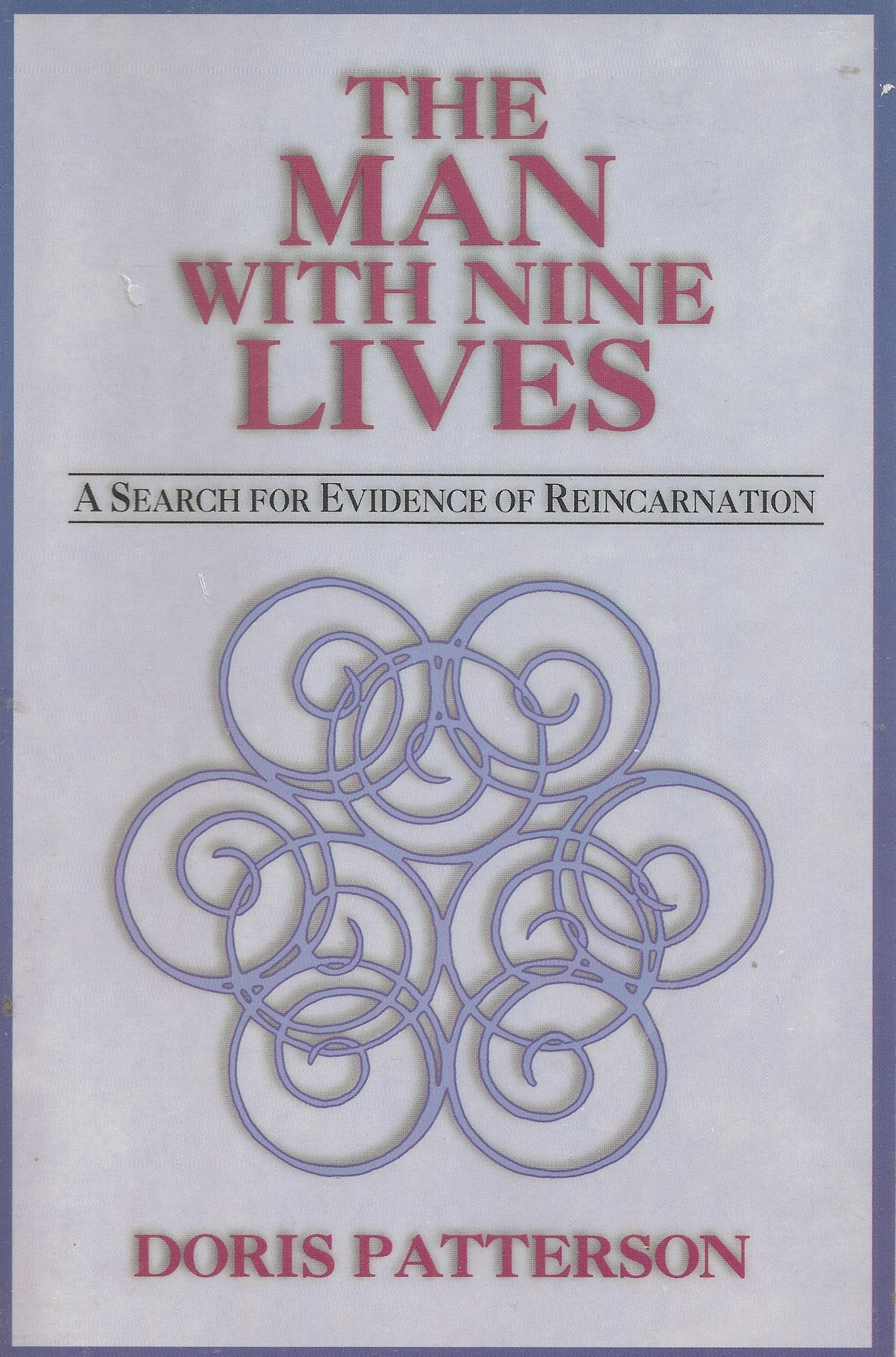 The Man With Nine Lives: Finding Evidence of Reincarnation Philosophy