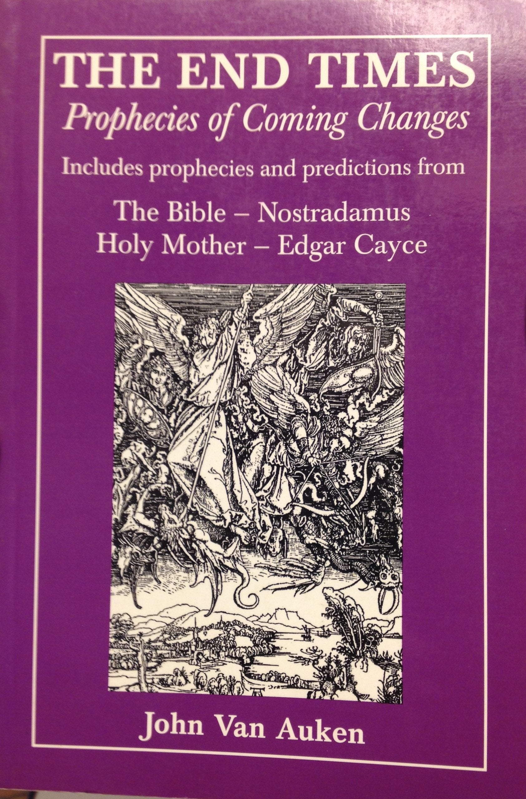 The End Times: Prophecies of Coming Changes : Includes Prophecies and Predictions from the Bible-Nostradamus Holy Mother-Edgar Cayce Contemporary literature