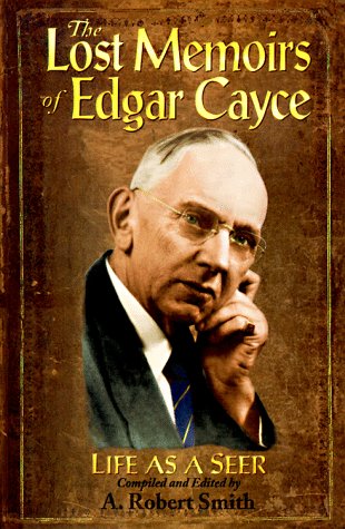 The Lost Memoirs of Edgar Cayce: Life As a Seer Memories