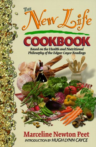 The New Life Cookbook: Based on the Health and Nutritional Philosophy of the Edgar Cayce Readings Leisure, Home & Garden