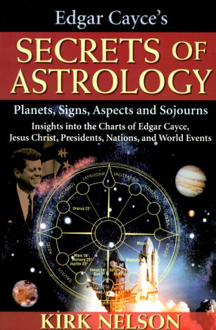 Edgar Cayce's Secrets of Astrology: Planets, Signs, Aspects, and Sojourns Religion & Esotericism