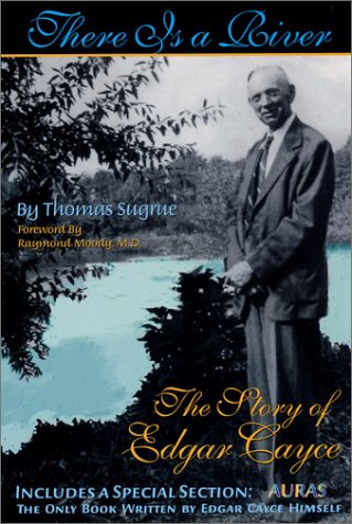 There Is a River: The Story of Edgar Cayce: The Story of Edgar Cayce with a Special Section on Auras Science
