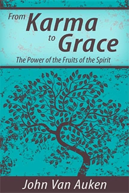 From Karma to Grace: The Power of the Fruit of the Spirit book