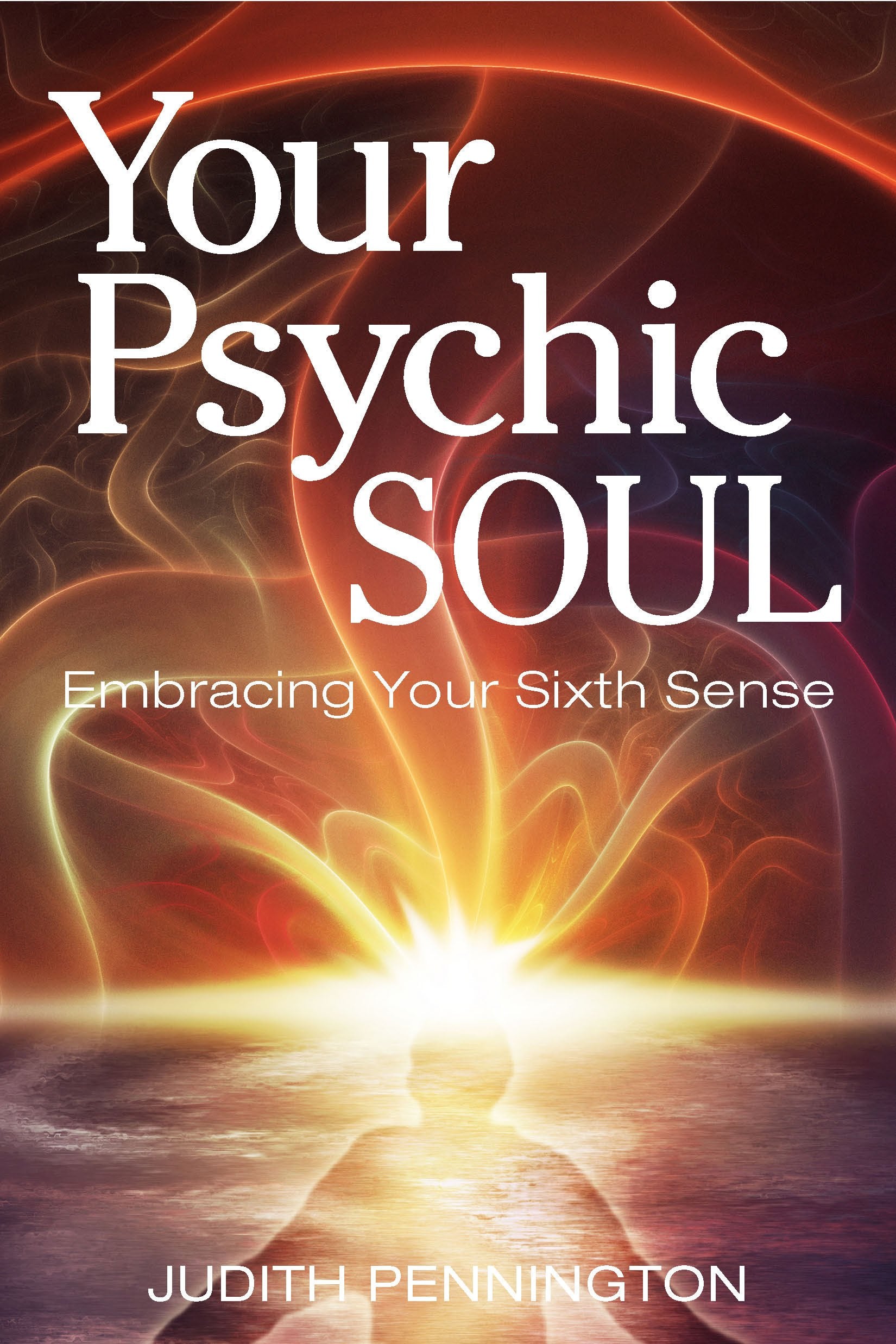 Your Psychic Soul: Embracing Your Sixth Sense Self-help